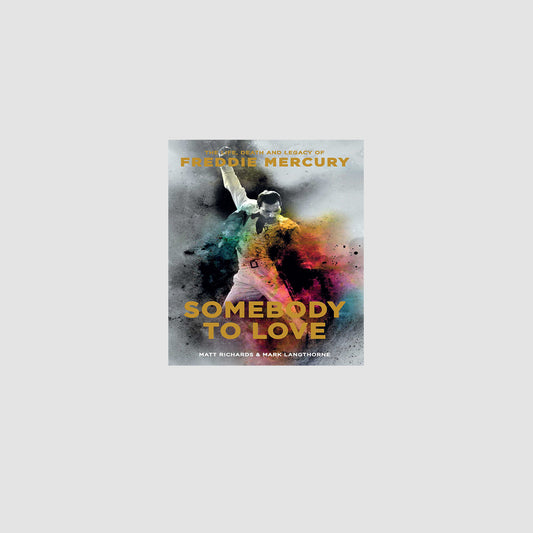 Freddie Mercury - Somebody to Love: The Life, Death and Legacy of Freddie Mercury